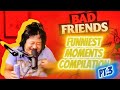 Bad Friends Funniest Moments Compilation | Bobby lee Andrew Santino pt.3