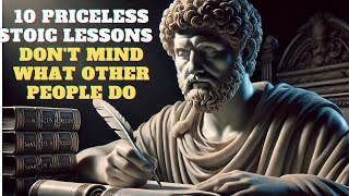 Don't Mind What Others Do - 10 Priceless Stoic Lessons from Marcus Aurelius (Stoicism)