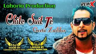 Chite Suit Te | Dj Lakhan | Geeta Zaildar Ft. Dj Saab By Lahoria Production Remix Punjabi Song
