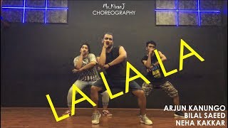 LA LA LA | Neha Kakkar Ft. Arjun Kanungo | Bilal Saeed | Kiran J | DancePeople Studios