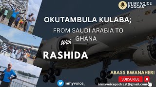 Okutambula Kulaba: From Saudi Arabia to Ghana with Rashida