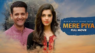 Mere Piya (میرے پیا) | Full Movie | Sanam Saeed, Mohib Mirza | A Heartbreaking Love Story | C4B1G