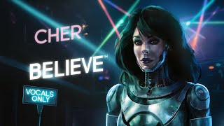 Cher - Believe (Vocals Only)