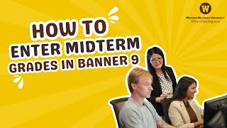 WMU • How to enter midterm grades in Banner 9
