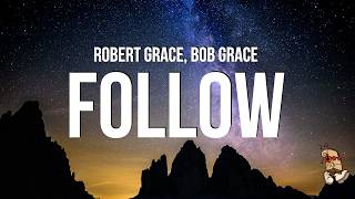 Robert Grace - Follow (Lyrics) feat. Bob Grace