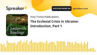 The Ecclesial Crisis in Ukraine: Introduction, Part 1