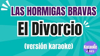 La Hormiga Brava - El Divorcio (Karaoke Version) 🎤