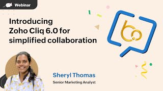 Webinar | Introducing Zoho Cliq 6.0 for simplified collaboration | Zoho Cliq