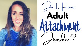 Do I Have Adult Attachment Disorder?