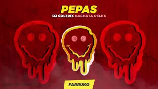 Farruko - Pepas (DJ Soltrix Bachata Remix)