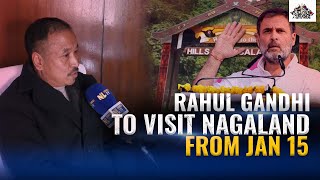 CONGRESS MP, RAHUL GANDHI TO VISIT NAGALAND FROM JAN 15 FOR HIS BHARAT JODO NYAY YATRA