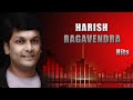 Harish Ragavendra Hits | Melody Songs Collection