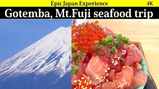 4K Japan, Shizuoka pref, Gotemba: Epic Mt.Fuji \u0026 seafood dishes