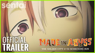 MADE IN ABYSS: The Golden City of the Scorching Sun Official Trailer