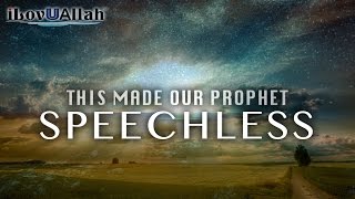 This Made Our Prophet Speechless | *Must Watch*