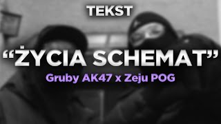 Gruby AK47 x Zeju POG - ŻYCIA SCHEMAT [TEKST]