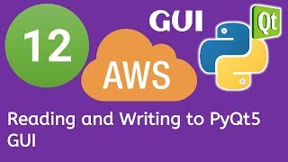 12 PyQt5 Python GUI and AWS Boto3 Tutorial- Reading and Writing to PyQt5 GUI