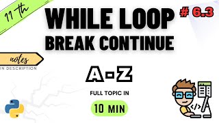 While Loop in Python - Break Continue | Class 11 Computer Science | Chapter 6 Flow of Control