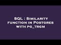 SQL : Similarity function in Postgres with pg_trgm