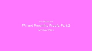 ZK Whiteboard Sessions - S2M8: FRI and Proximity Proofs (Part.2) with Dan Boneh