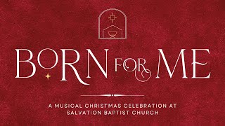 Christmas Cantata «Born for me» — Salvation Baptist Church