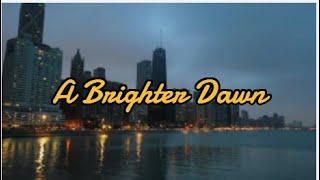 【A Brighter Dawn  嶄新的曙光】Official Music Video