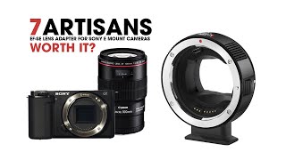 WORTH IT? 7artisans EF SE Lens Adapter for Sony E mount cameras.