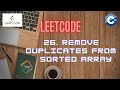 LeetCode 26 | REMOVE DUPLICATES FROM SORTED ARRAY | C++ [ Approach and Code Explanation]