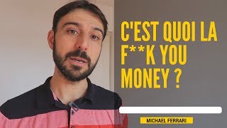 Argent : c'est quoi la F**k You money ?