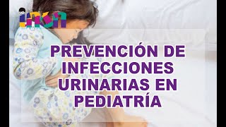 Prevención de Infecciones Urinarias en Pediatría - Telecapacitación INSN