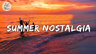 Summer Nostalgia 🏝 songs that bring you back to summer '10 - '20 🏝 Nostalgia Trip