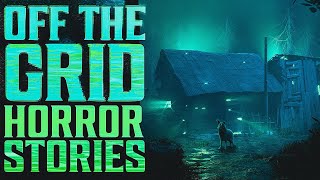 8 True Scary OFF THE GRID Stories
