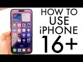 How To Use Your iPhone 16 Plus! (Complete Beginners Guide)