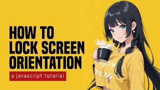 Lock Screen Orientation In HTML Javascript