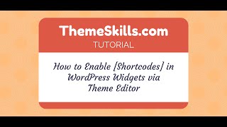 How to Enable Shortcodes in WordPress Widgets via Theme Editor
