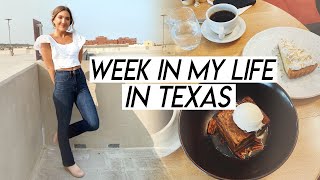 WEEK IN MY LIFE | my favorite dinners, exploring dallas, and girl’s day with jamie!