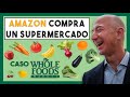 🍎 ¿Por qué Amazon ha comprado un Supermercado? | Caso Whole Foods Market