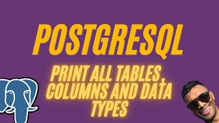 PostgreSQL Intermediate | Print all table names, their column names, and column data types