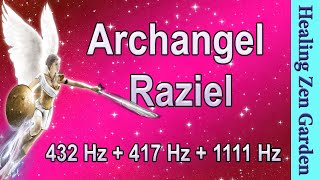 Archangel Raziel, 1111 Hz + 432 Hz + 417 Hz Divine Angel Frequency, Healing Zen Garden