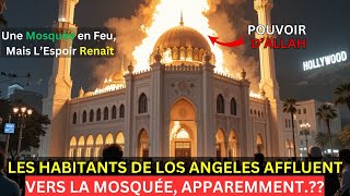 Tragédie à Los Angeles : Une Mosquée Blanche Brûlée, Mais l'Espoir Renaît | ISLAM