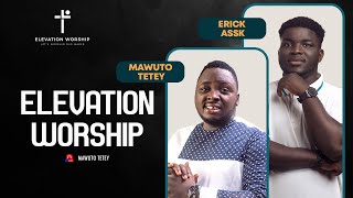 Mawuto Tetey - Live Elevation Worship feat. Erick Assk (Numéro 63)