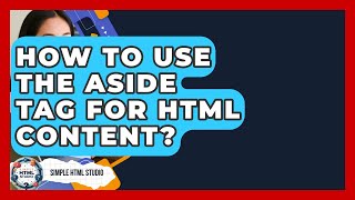 How To Use The Aside Tag For HTML Content? - Simple HTML Studio