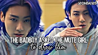 THE BADBOY ASKED THE MUTE GIRL TO DRAW HIM || JUNGKOOK ONE-SHOT