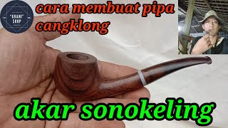 CARA MEMBUAT PIPA CANGKLONG BAHAN AKAR KAYU SONOKELING#kayu #kerajinan #kerajinankayu