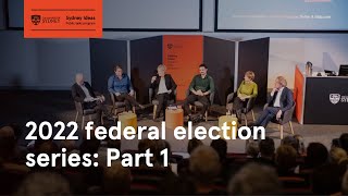 Sydney Ideas – 2022 federal election series: Part 1