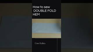 How to Sew Double Fold Hem