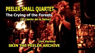 Skin the Peeler Small Quartet - The Crying of the Forests - El Llanto de la Selva.