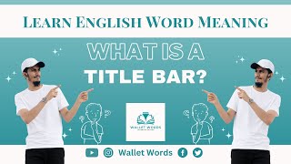 Title Bar | Title Bar Meaning | Title Bar Meaning In English | What is a Title Bar | Wallet Words