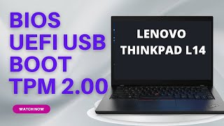 How To Get Into BIOS And Enable UEFI USB Boot On Lenovo ThinkPad L14 | Enable TPM 2.0
