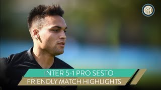 INTER 5-1 PRO SESTO | LAUTARO MARTINEZ HAT-TRICK | FRIENDLY MATCH HIGHLIGHTS